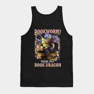 Bookworm Please I'm A Book Dragon Funny Quotes Tank Top